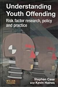 Understanding Youth Offending : Risk Factor Reserach, Policy and Practice (Hardcover)