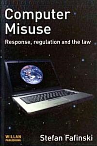 Computer Misuse : Response, Regulation and the Law (Paperback)