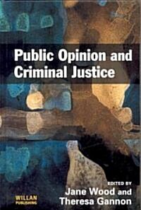 Public Opinion and Criminal Justice : Context, Practice and Values (Hardcover)
