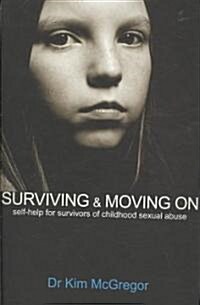 Surviving and Moving on : Self Help for Survivors of Child Sexual Abuse (Paperback)