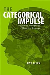 The Categorical Impulse : Essays on the Anthropology of Classifying Behavior (Paperback)