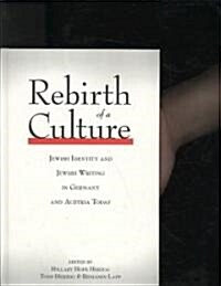 Rebirth of a Culture : Jewish Identity and Jewish Writing in Germany and Austria Today (Hardcover)