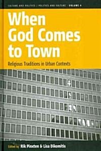 When God Comes to Town : Religious Traditions in Urban Contexts (Hardcover)