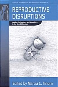 Reproductive Disruptions : Gender, Technology, and Biopolitics in the New Millennium (Paperback)
