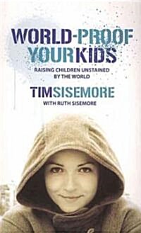 World-Proof Your Kids : Raising Children Unstained by the World (Paperback)