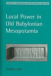 Local Power in Old Babylonian Mesopotamia (Hardcover, Revised ed.)