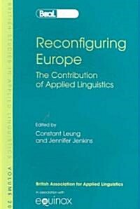 Reconfiguring Europe : The Contribution of Applied Linguistics (Paperback)
