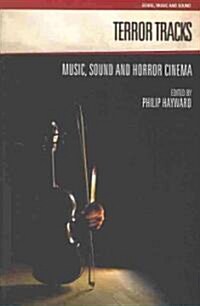 Terror Tracks : Music, Sound and Horror Cinema (Paperback)