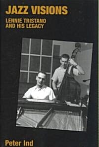 Jazz Visions : Lennie Tristano and His Legacy (Paperback)