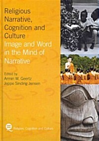 Religious Narrative, Cognition and Culture : Image and Word in the Mind of Narrative (Hardcover)