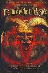 The Lure of the Dark Side : Satan and Western Demonology in Popular Culture (Hardcover)