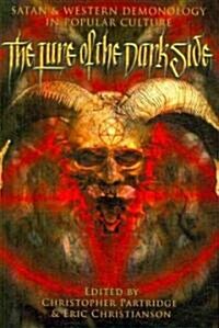 The Lure of the Dark Side : Satan and Western Demonology in Popular Culture (Paperback)