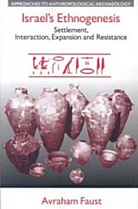 Israels Ethnogenesis : Settlement, Interaction, Expansion and Resistance (Paperback)