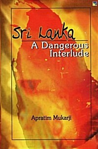 Sri Lanka : A Dangerous Interlude (Hardcover)