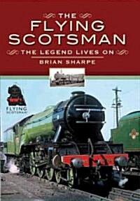 The Flying Scotsman: The Legend Lives on (Hardcover)
