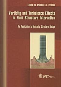 Vorticity and Turbulence Effects in Fluid Structure Interaction: An Application to Hydraulic Structure Design (Hardcover)