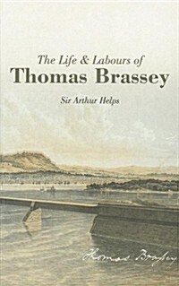 Life and Labours of Thomas Brassey (Paperback)