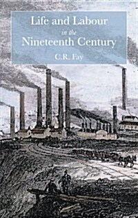 Life and Labour in the Nineteenth Century (Paperback)