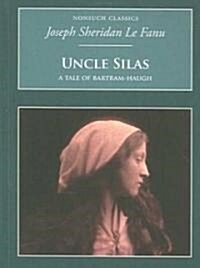 Uncle Silas: A Tale of Bartram-Haugh : Nonsuch Classics (Paperback)