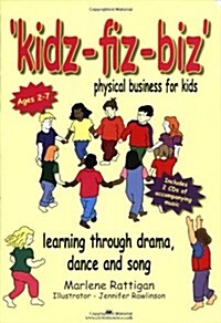Kidz-fiz-biz - physical business for kids : Learning through drama, dance and song (Paperback)
