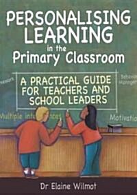 Personalising Learning in the Primary Classroom : A Practical Guide for Teachers and School Leaders (Paperback)
