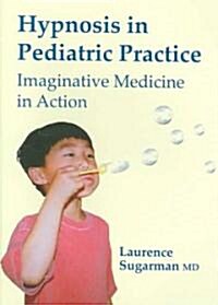 Hypnosis in Pediatric Practice : Imaginative Medicine in Action (DVD)