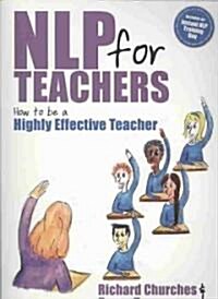 NLP for Teachers : How to be a Highly Effective Teacher (Paperback)