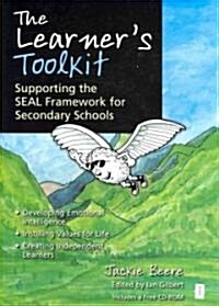 The Learners Toolkit : Supporting the SEAL Framework for Secondary Schools, Developing Emotional Intelligence, Instilling Values for Life, Creating I (Paperback)