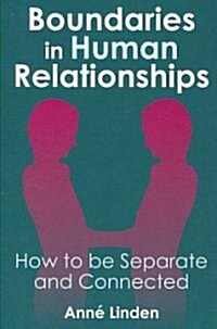 Boundaries in Human Relationships : How to be Separate and Connected (Paperback)