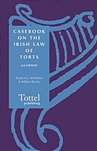 Casebook on the Irish Law of Torts (Paperback, 3 Rev ed)