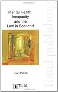 Mental Health, Incapacity and the Law in Scotland (Paperback)