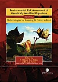 Environmental Risk Assessment of Genetically Modified Organisms : Methodologies for Assessing Bt Cotton in Brazil (Hardcover)