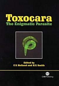 Toxocara : The Enigmatic Parasite (Hardcover)