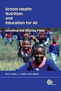 School Health, Nutrition and Education for All : Levelling The Playing Field (Paperback)