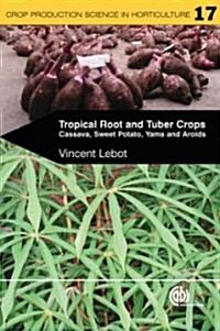 Tropical Root and Tuber Crops : Cassava, Sweet Potato, Yams and Aroids (Paperback)