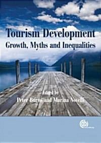 Tourism Development : Growth, Myths and Inequalities (Hardcover)
