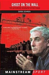 Ghost on the Wall : The Authorised Biography of Roy Evans (Paperback)