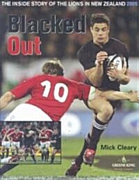 Blacked Out : The Inside Story of the Lions in New Zealand 2005 (Hardcover)