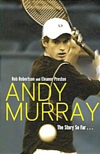 Andy Murray : The Story So Far... (Paperback)