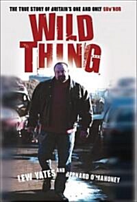 Wild Thing: The True Story of Britains Rightful Guvnor (Paperback)
