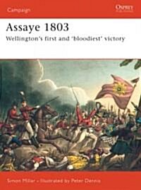 Assaye 1803 : Wellingtons Bloodiest Battle (Paperback)