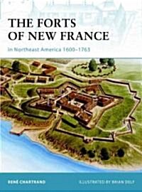 The Forts of New France in Northeast America 1600-1763 (Paperback)
