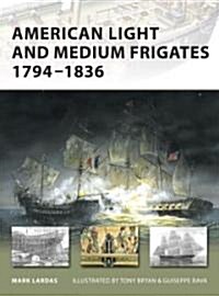 American Light and Medium Frigates 1794-1836 (Paperback)