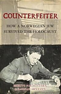 Counterfeiter : How a Norwegian Jew Survived the Holocaust (Hardcover)
