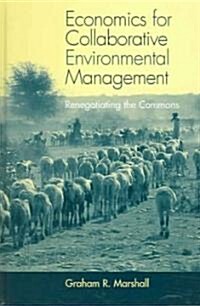 Economics for Collaborative Environmental Management: Renegotiating the Commons (Hardcover)