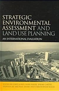 Strategic Environmental Assessment and Land Use Planning : An International Evaluation (Hardcover)