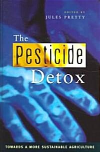 The Pesticide Detox : Towards a More Sustainable Agriculture (Hardcover)