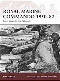 Royal Marine Commando 1950-82 : From Korea to the Falklands (Paperback)