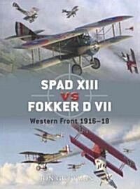 Spad XIII Vs. Fokker D VII : Western Front 1916-18 (Paperback)