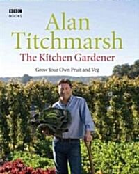 The Kitchen Gardener : Grow Your Own Fruit and Veg (Hardcover)